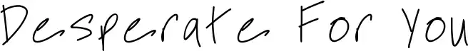 Desperate For You font