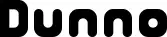 Dunno Font