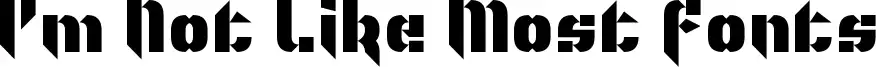 I'm Not Like Most Fonts