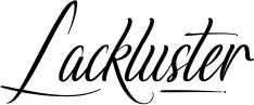 Lackluster