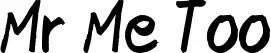 Mr Me Too font