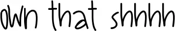 Own That Shhhh font