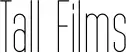 Tall Films