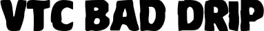 VTC Bad Drip font