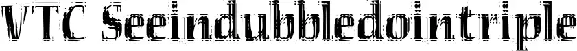 VTC Seeindubbledointriple font