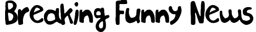 Breaking Funny News