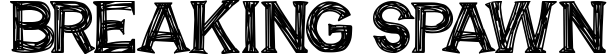 Breaking Spawn