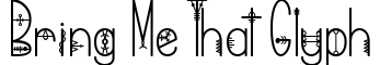 Bring me That Glyph