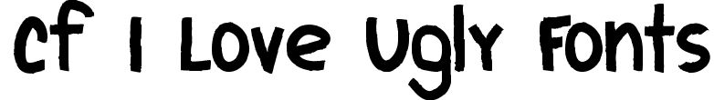 CF I Love Ugly Fonts