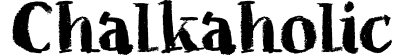 Chalkaholic