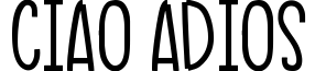 Ciao Adios