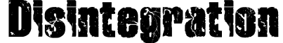 Disintegration