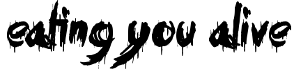 Eating You Alive
