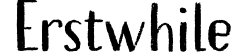 Erstwhile