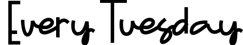 Every Tuesday