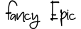 Fancy Epic
