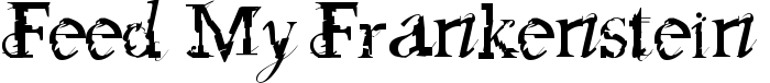 Feed my Frankenstein