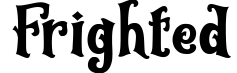 Frighted