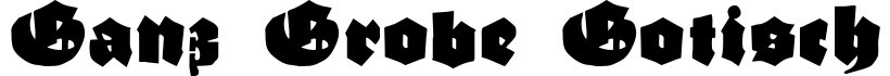 Ganz Grobe Gotisch