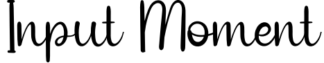 Input Moment