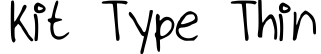 Kit Type Thin