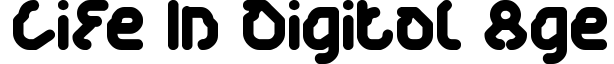Life In Digital Age