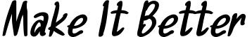 MAKE-IT-BETTER