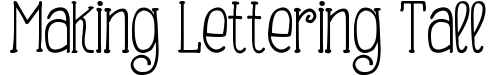 Making Lettering Tall