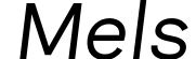 Mels