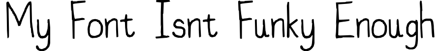 My font isnt funky enough