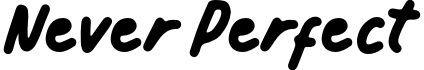 Never Perfect