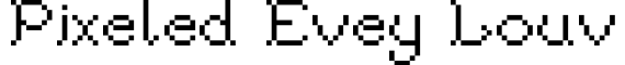 Pixeled Evey Louv