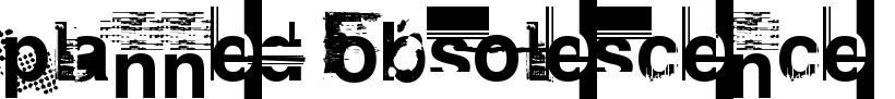 Planned Obsolescence