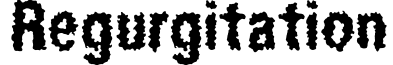 Regurgitation