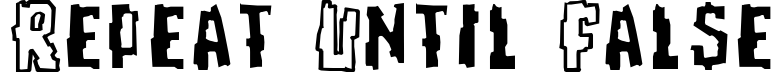 Repeat Until False