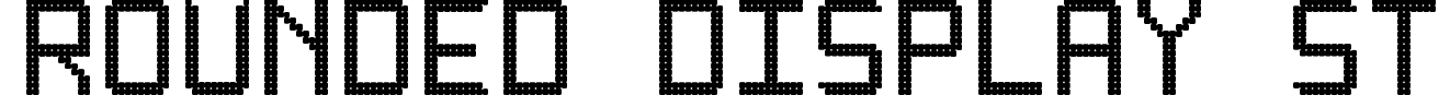 Rounded Display ST