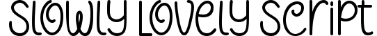 Slowly Lovely Script