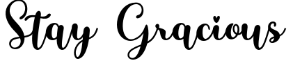 Stay Gracious