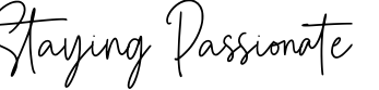 Staying Passionate