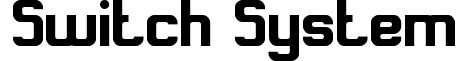 Switch System