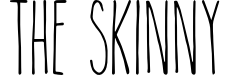 The Skinny