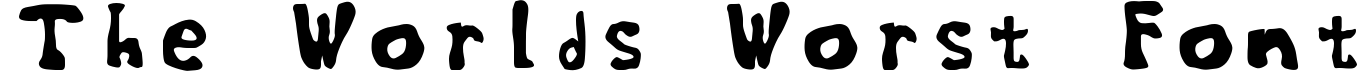 The World's Worst Font