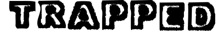 Trapped