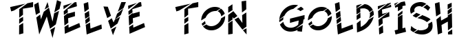 Twelve Ton Goldfish