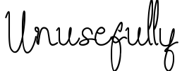 Unusefully