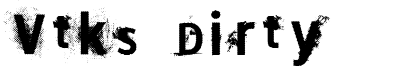Vtks Dirty 2