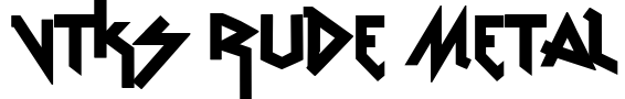 VTKS Rude Metal