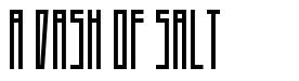 A Dash of Salt font