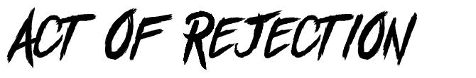Act Of Rejection font