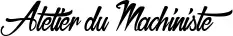Atelier du Machiniste